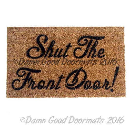 Shut the FRONT door! funny doormat welcome mat rude doormat door mat humor eco friendlyhousewarming sahm style  new house gift