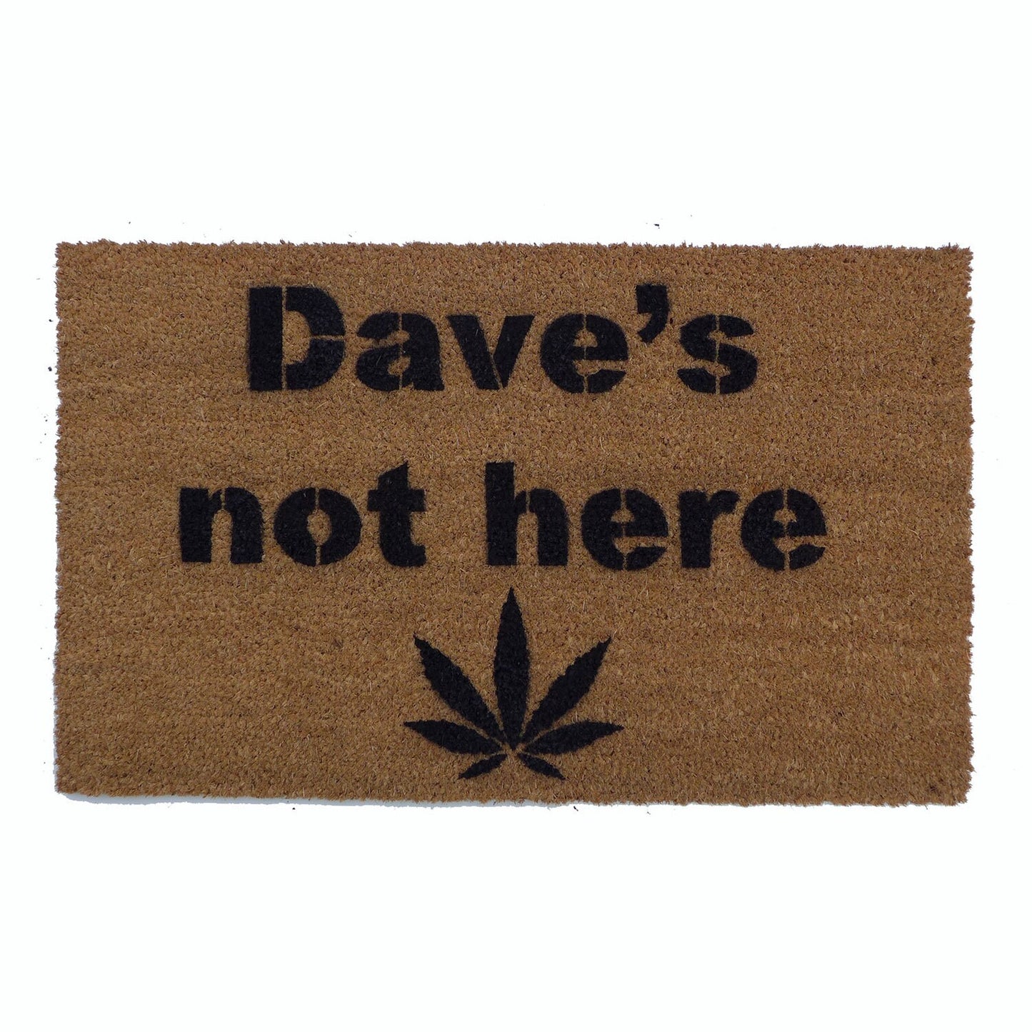 Promotional graphic for an all natural, sustainable, eco-friendly coir doormat  reading &quot;Dave&#39;s not here&quot; with a pot leaf made by Damn GoodDoormats