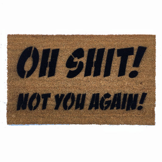 ITALIC Oh Shit- not you again funny welcome mat rude doormat go away eco friendly door mat offensive doormatt new house gift