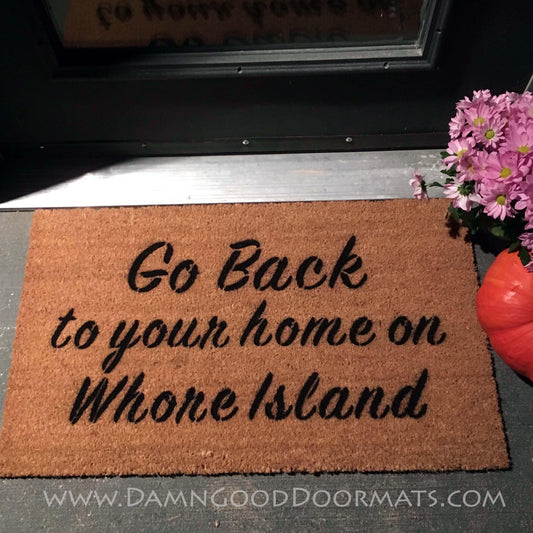 GO BACK to your home on Whore Island anchorman funny rude doormat lady boss funny doormat rude meme outdoor movie doormatt