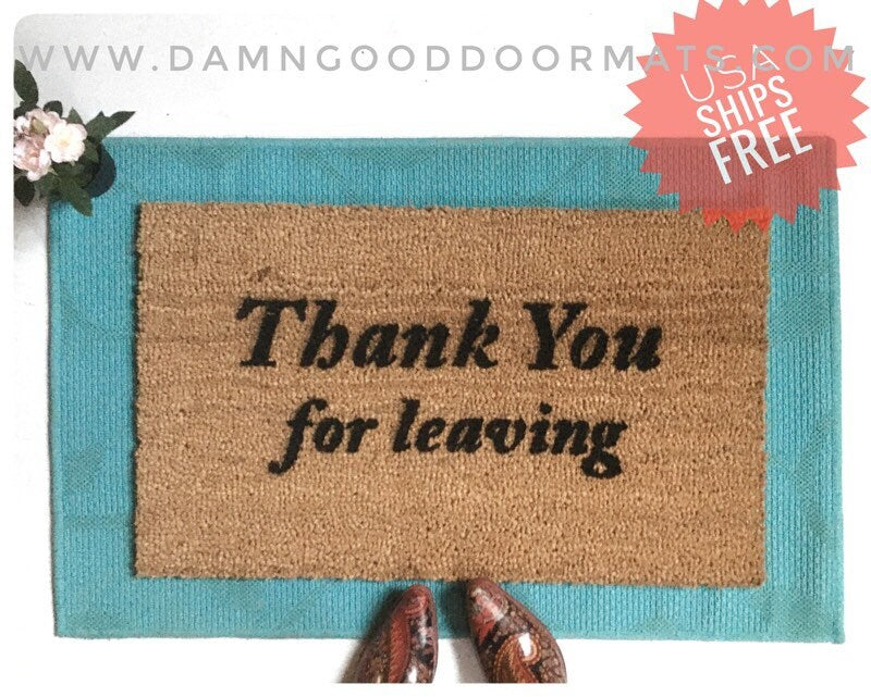 thank you for leaving ™ funny doormat curb your enthusiasm Larry David rude gift boyfriend go away doormatt new house gift