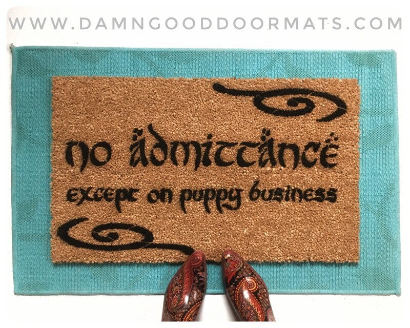 PUPPY No admittance except on Puppy business™ Tolkien quote dog lover house geek gift eco friendly welcome mat doormatt new house gift