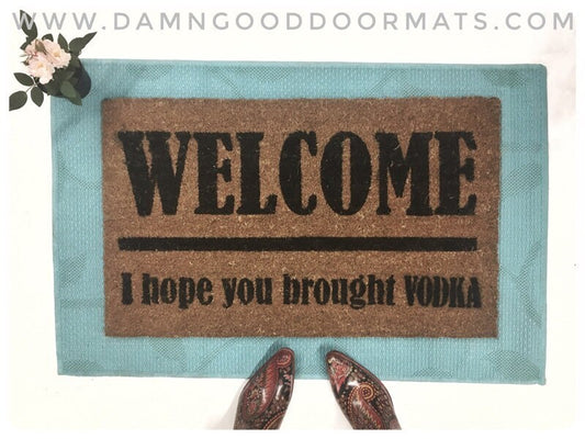 Vodka lovers funny doormat Welcome I Hope You Brought wine wine drinker Door Mat buzzfeed weed beer tacos pizza wine eco friendly doormatt