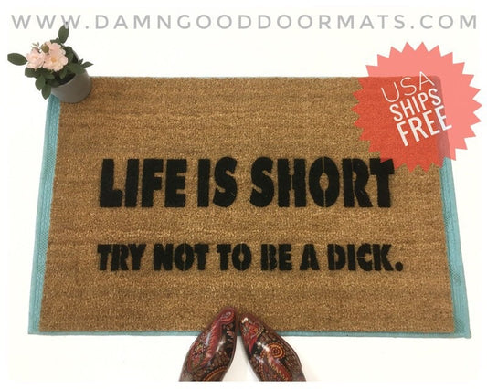 funny doormat Life is short try not to be a dick™ rude gifts for him front porch decor doormatt new house gift