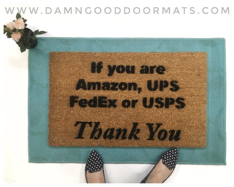 If you are Amazon, UPS FedEx or USPS thank you! Deliveries wanted funny doormat doormatt new house gift