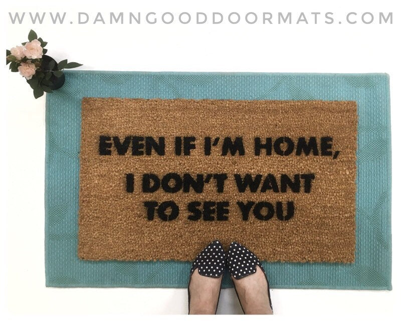 Even if I’m home, I don’t want to see you go away funny doormat rude doormat social isolation housewarming gift