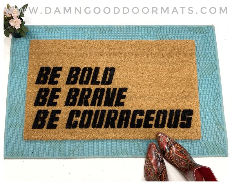 Discovery: be bold be brave be courageous nerdy doormat doormat geek house