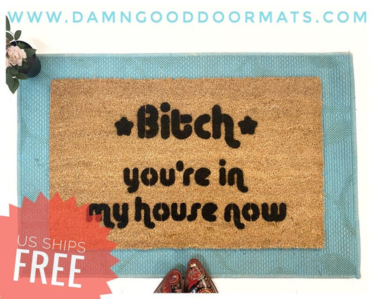 Bitch you're in my house now rude doormat hip hop shoe off new house gift hostess gift housewarming