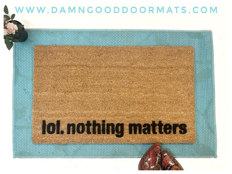 Lol nothing matters funny doormat millennials go home meme gen z rude door mat go away sign doormatt mellinials