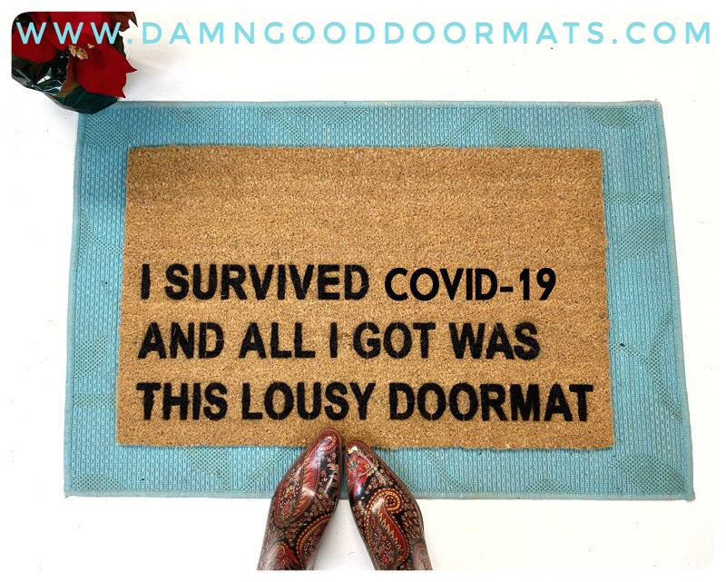 I survived COVID 19 / 2020 and all I got was this lousy doormat Fuck 2020 welcome doormat doormatt new house gift