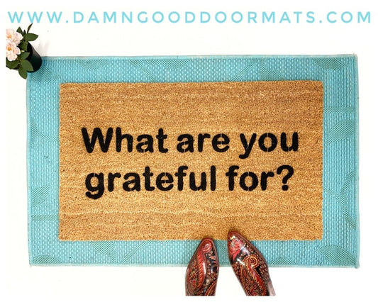 What are you grateful for? Mantra thankful doormat  welcome mat outdoor rug doormatt new house gift zen mindful mindfulness mindfull