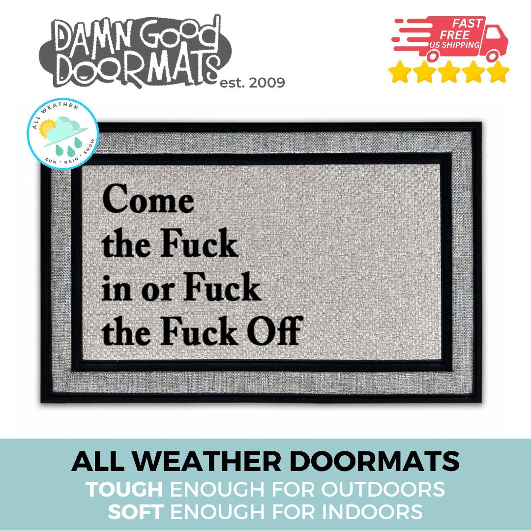 offensive inappropriate door mat come the fuck in or fuck the fuck off