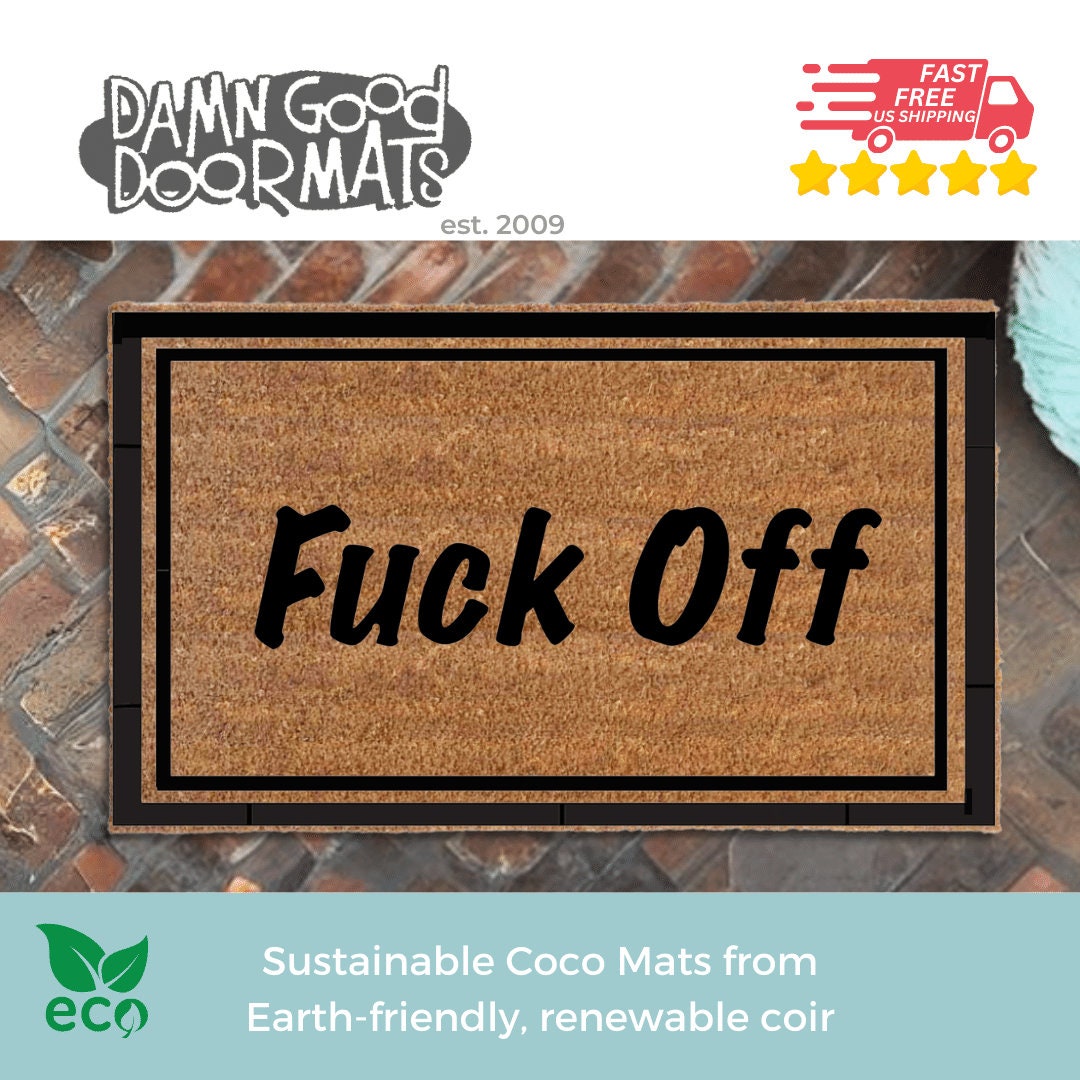 Promotional graphic for an all natural, sustainable, eco-friendly coir doormat reading &quot;Fuck Off&quot; made by Damn GoodDoormats