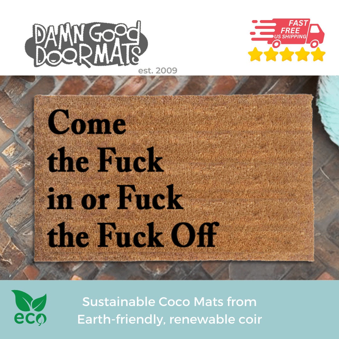 offensive inappropriate door mat come the fuck in or fuck the fuck off